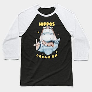 HIPPOS Dream On Baseball T-Shirt